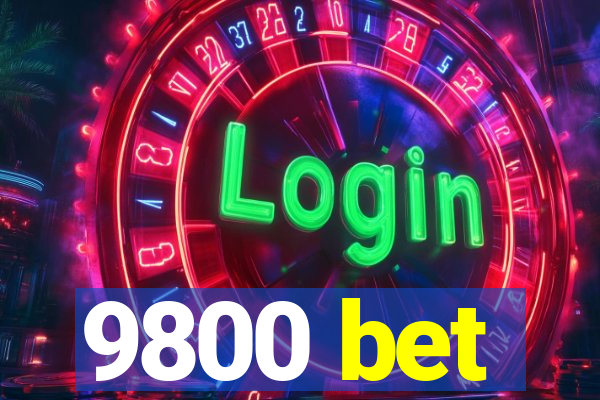 9800 bet